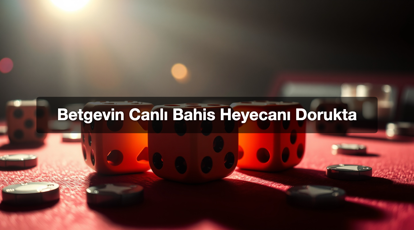 Betgevin Canlı Bahis Heyecanı Dorukta